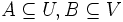 A \subseteq U, B \subseteq V